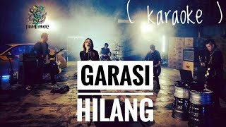 GARASI  HILANG  KARAOKE No Vocal [upl. by Worl1]