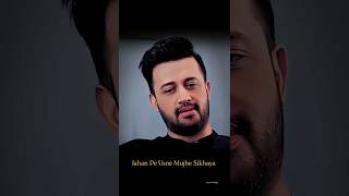 Jahan Pe Usne Mujhe Sikhaya  Atif Aslam Motivational Status  Atif Aslam Status [upl. by Shara196]