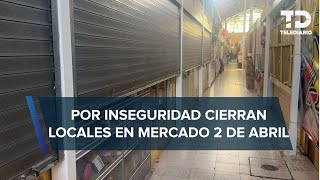 Violencia cierra locales en mercado 2 de abril en la alcaldía Cuauhtémoc [upl. by Kriss835]