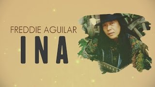 Freddie Aguilar  Ina Official Lyric Video [upl. by Dihsar202]