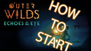 STARTING Echoes of the Eye  An Outer Wilds Guide [upl. by Onimod]