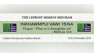 The Leprosy Mission Inkhawmpui Vawi 15 na  Pathiann Chawhma Inkhawm  910November 2024 [upl. by Ennalyrehc]