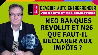 🔴▶▶ DÉCLARATION IMPOTS COMPTE BANCAIRE ÉTRANGER LES NEOBANQUES REVOLUT ET N26 SONT CONCERNÉS [upl. by Koenraad]