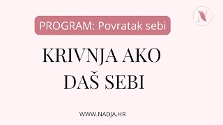 PROGRAM POVRATAK SEBI Krivnja ako daš sebi [upl. by Nuahsal]