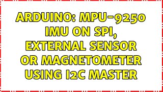 Arduino MPU9250 IMU on SPI external sensor or magnetometer using I2C master [upl. by Joshuah]