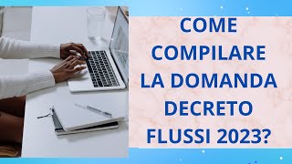 COME COMPILARE LA DOMANDA PER LAVORATORI STRANIERI CON IL DECRETO FLUSSI 2023 [upl. by Hajidak]