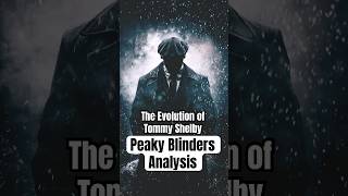 The Evolution of Tommy Shelby A Peaky Blinders Analysis [upl. by Ecinom]