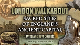 London Walkabout Sacred Sites of Englands Ancient Capital with Andrew Collins [upl. by Ahsekim]