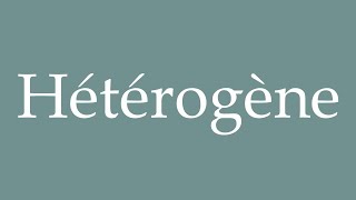 How to Pronounce Hétérogène Heterogeneous Correctly in French [upl. by Novehc503]