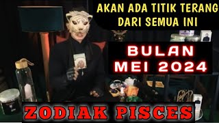 RAMALAN TAROT KI MACAN  ZODIAK PISCES DI BULAN MEI 2024  LENGKAP DAN AKURAT [upl. by Ehcram]