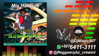 Mix Haitiano Old Bank Style 1 Dj Magic [upl. by Edmead]