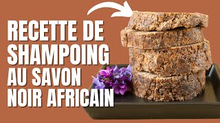 RECETTE SHAMPOING DOUX NATUREL FAIT MAISON AU SAVON NOIR AFRICAIN Nuellasource [upl. by Esinahs]