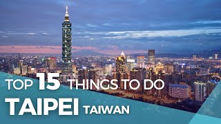 Taiwan Travel Top 15 Things To Do in Taipei Taiwan [upl. by Nyladgam]