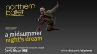 A Midsummer Nights Dream Excerpts  Northern Ballet [upl. by Eiramalegna]