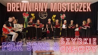 SZYBKIE CHŁOPY amp FOLK SONG  Drewniany mosteczek 🌉 folksong folkmusic [upl. by Leiuqese]