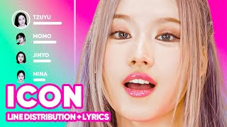 TWICE  ICON Line Distribution  Lyrics Karaoke PATREON REQUESTED [upl. by Rodmann]