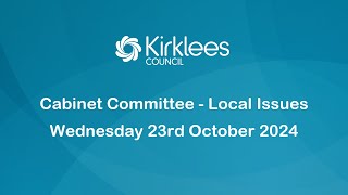 Kirklees Council Cabinet Committee  Local Issues  23rd October 2024 [upl. by Miko]