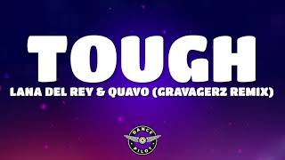 Quavo Lana Del Rey  Tough Gravagerz Remix Lyrics [upl. by Kryska911]