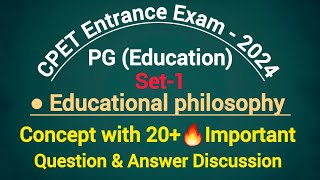 CPET Entrance Exam  2024  Pg Education  Concept with Important Practice Set1  Edu Philosophy [upl. by Maitund]