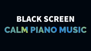 Beautiful Relaxing Music • Calm Piano Music for Sleep Relaxation Meditation Study  Black Screen [upl. by Blake]