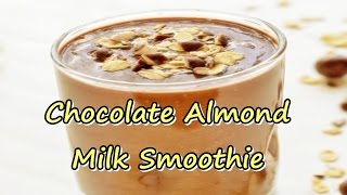 Chocolate Almond Milk Smoothie [upl. by Lorrin]