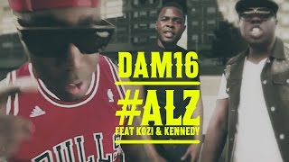 DAM16 feat KENNEDY amp KOZI  ALZ CLIP OFFICIEL [upl. by Jefferson]