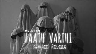 HAATH VARTHI  SlowedReverb  MC STΔN [upl. by Hesky]