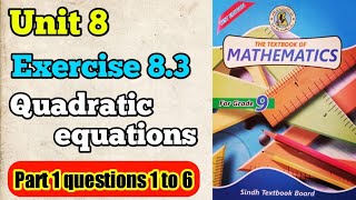 Exercise 83 unit 8 Quadratic equations class 9 new mathematics book Sindh board part 1 Ques 1 to 6 [upl. by Issi]