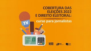 Cobertura das Eleições 2022 e Direito Eleitoral curso para jornalistas  29 de agosto [upl. by Tfat]