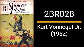 2BR02B  Kurt Vonnegut Short Story [upl. by Hallsy]