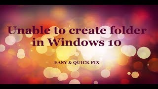 Unable to create new folder in Windows 10  EASY amp QUICK FIX [upl. by Xena]