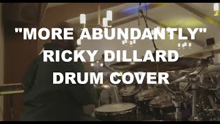 More Abundantly  Ricky Dillard  Drum Cover [upl. by Amber]