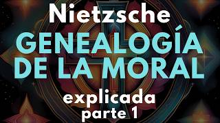 Genealogía de la Moral de Nietzsche explicada  Parte 1 [upl. by Novyert]