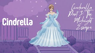 Cinderella Part 3 The Midnight Escape [upl. by Iamhaj]