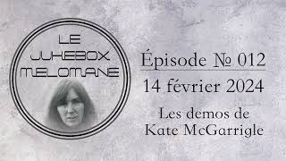 Les demos de Kate McGarrigle  Le jukebox mélomane  épisode no12 14 février 2024 [upl. by Hasin]