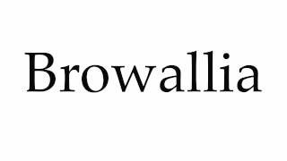 How to Pronounce Browallia [upl. by Aklam]