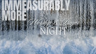 Immeasurably More Worship and Prayer Night [upl. by Burck]