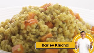 Barley Khichdi  जौ की खिचड़ी  Healthy Recipe  Sanjeev Kapoor Khazana [upl. by Rubens]