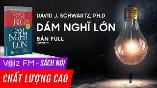 Sách nói Dám Nghĩ Lớn  David J Schwartz PhD  Voiz FM [upl. by Neve]