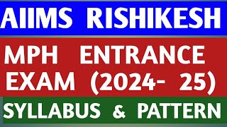 AIIMS RISHIKESH  MPH ENTRANCE EXAM 2024  25   PATTERN amp SYLLABUS [upl. by Durer]