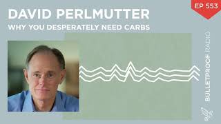 Why You Desperately Need Carbs  Dr David Perlmutter 553 [upl. by Valerle]