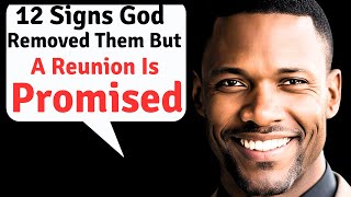 12 Signs God Removed Them But A Reunion Is Promised [upl. by Slaby]