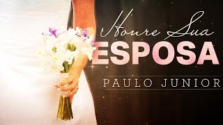 Honre Sua Esposa  Paulo Junior [upl. by Galatia]