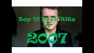 Top 10 Best Hit Songs of 2007 [upl. by Duquette]