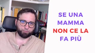 Quando una mamma non ce la fa più [upl. by Ahsitahs]