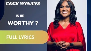 Cece Winans  Is he worthy Full lyrics [upl. by Eilla]