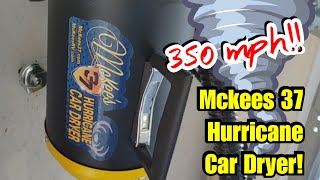 Best Car Dryer for Auto Detailing Mckees 37 Hurricane Car Dryer 350 mph of heated filtered air [upl. by Othe]