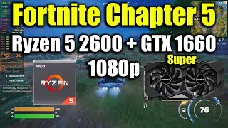 Fortnite Chapter 5  Ryzen 5 2600  GTX 1660 Super [upl. by Alejoa]