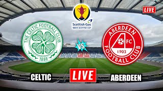 Celtic vs Aberdeen Live Streaming  Scottish Cup  Aberdeen vs Celtic Live [upl. by Belen726]