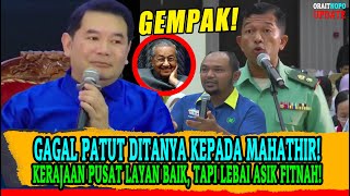 GAGAL PATUT DITANYA KEPADA MAHATHIR KERAJAAN PUSAT LAYAN BAIK TAPI LEBAI ASIK FITNAH [upl. by Phil]